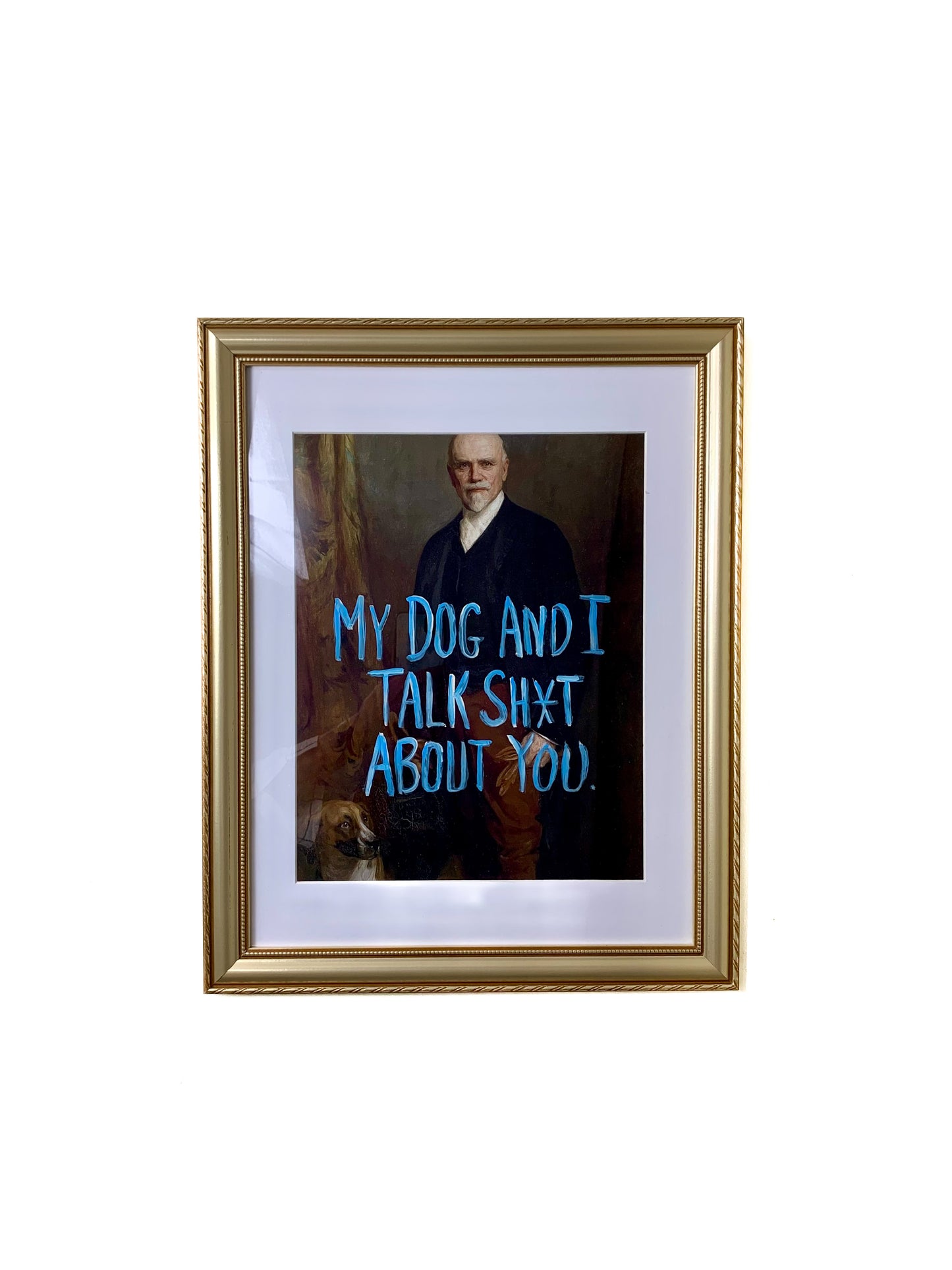 My Dog and I Talk Shit About You Male Graffiti Art