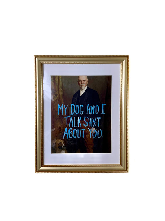 My Dog and I Talk Shit About You Male Graffiti Art