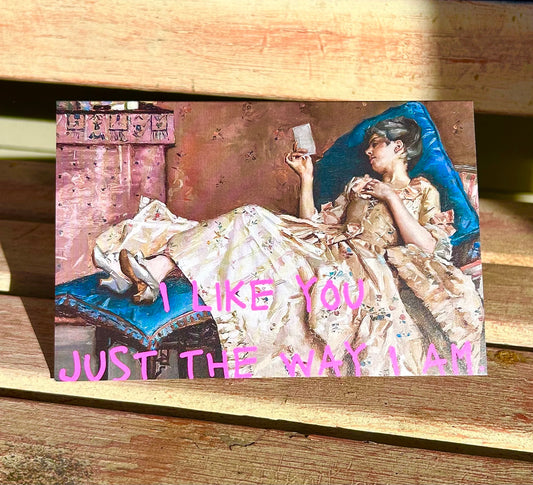 I lIke You Just The Way I Am Card