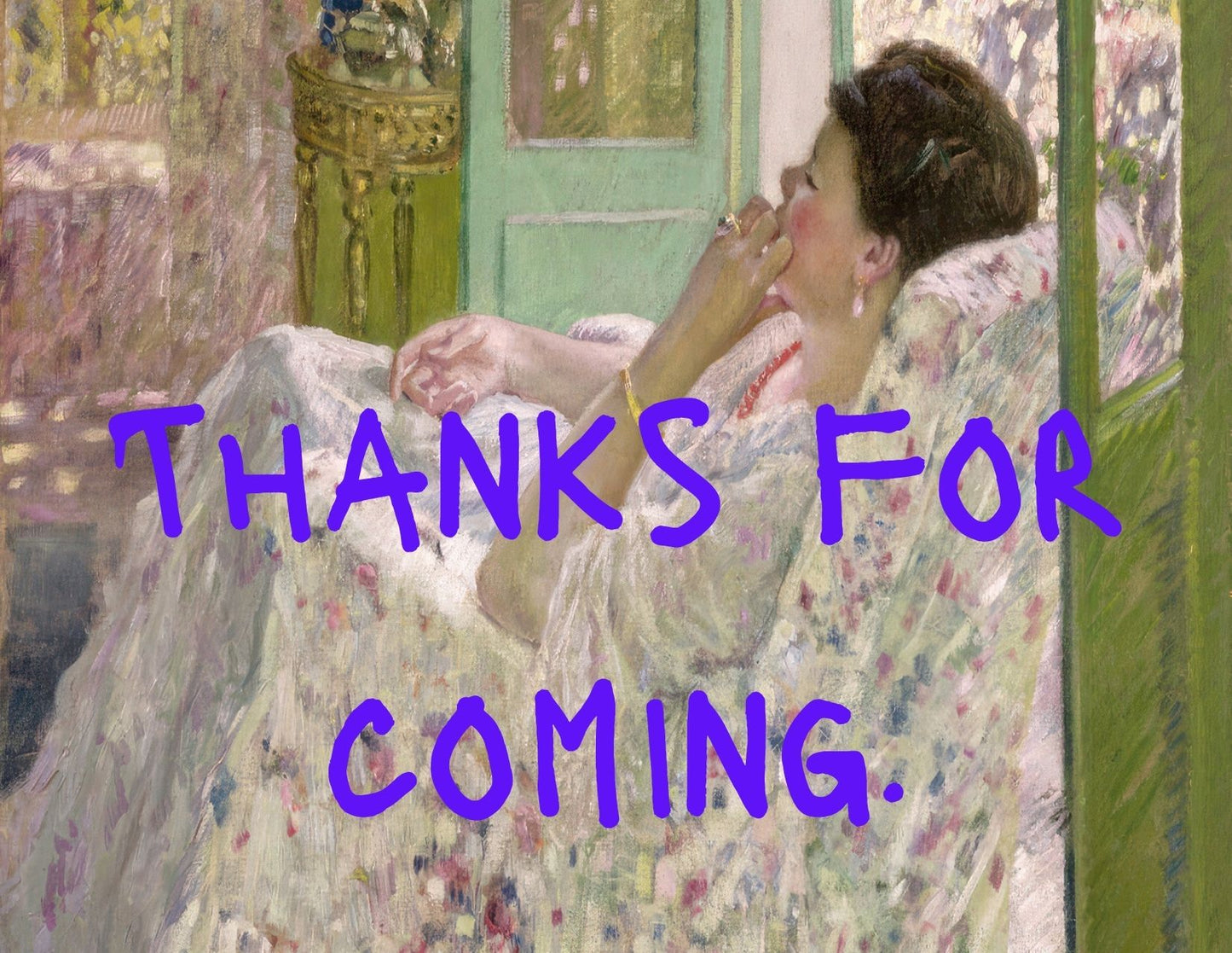 Thanks For Coming Print