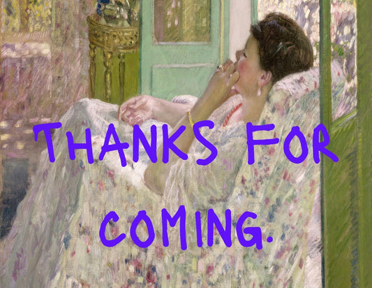 Thanks For Coming Print