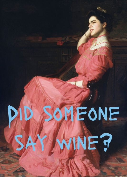 Did Someone Say Wine Print